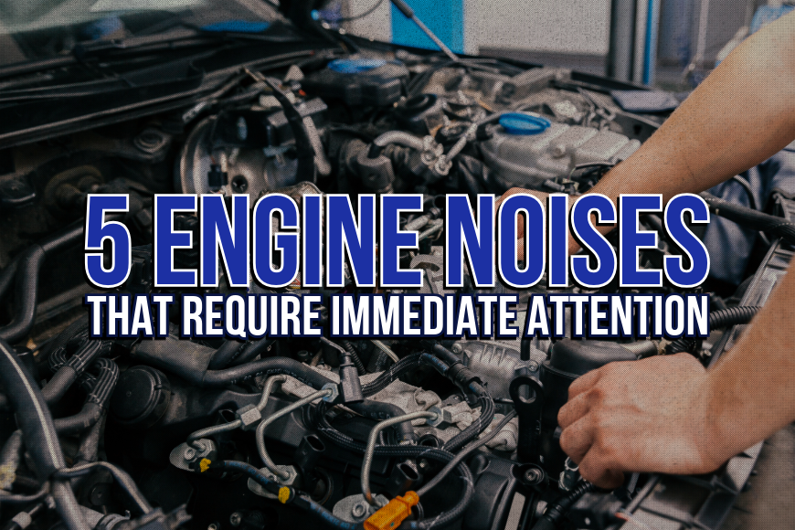 Engine Noises That Require Immediate Attention