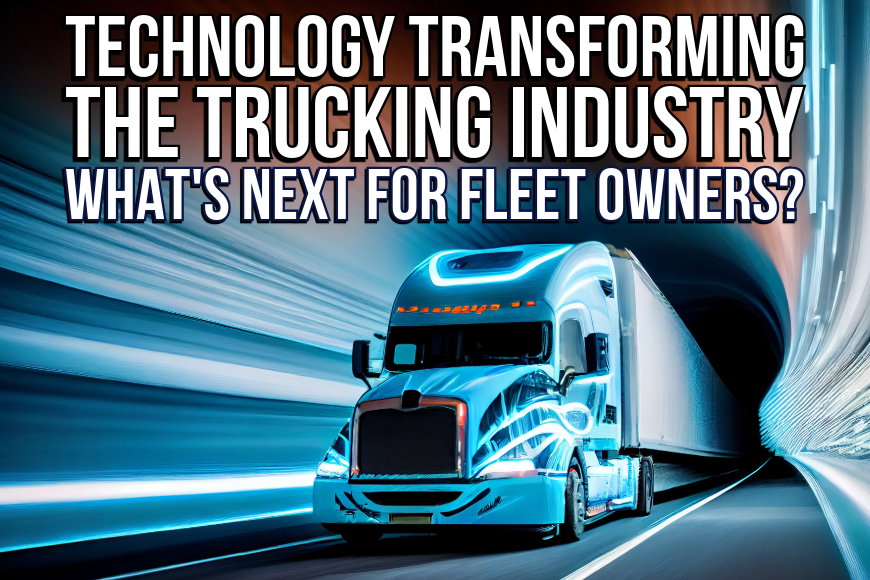 Technology Transforming the Trucking Industry – What’s Next?