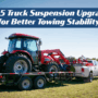Top 5 Truck Suspension Upgrades for Better Towing Stability