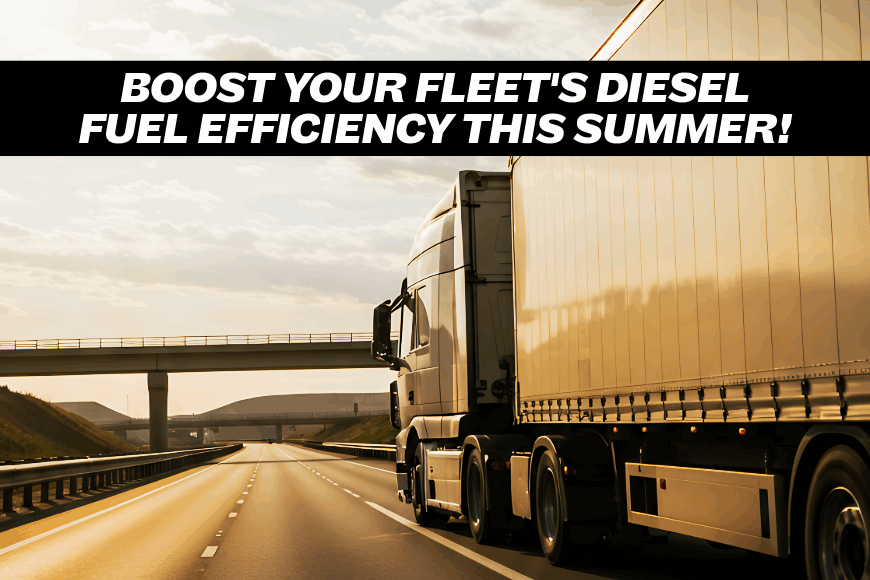 Improving Diesel Fuel Efficiency in Your Fleet During Hot Summer Months