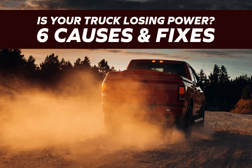 Why Is My Truck Losing Power? 6 Common Causes for Sudden Performance Drops