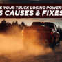 Why Is My Truck Losing Power? 6 Common Causes for Sudden Performance Drops