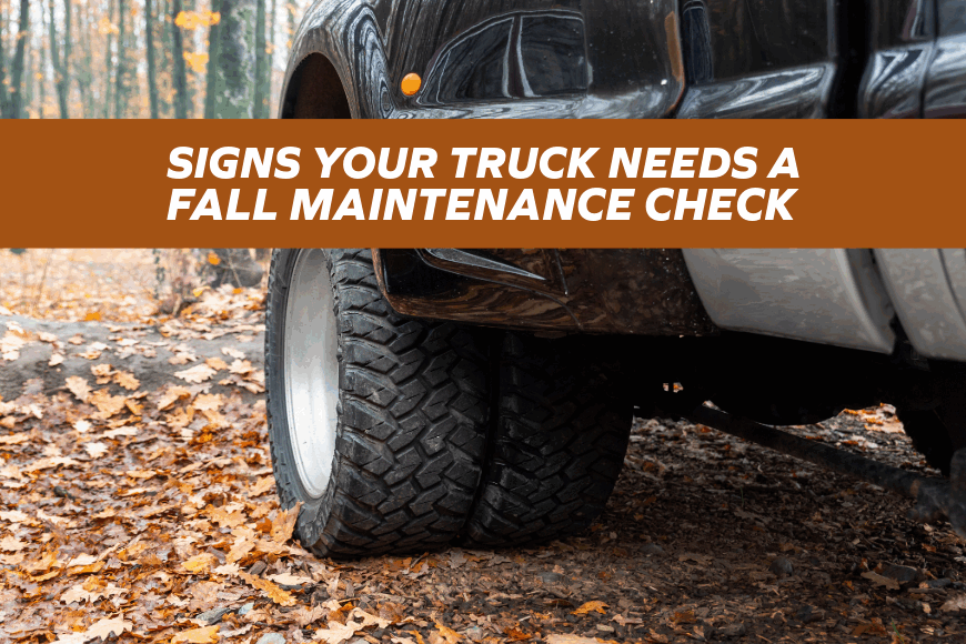 Signs Your Truck Isn’t Ready for Fall and What to Do About It