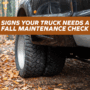 Signs Your Truck Isn’t Ready for Fall and What to Do About It