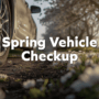 Spring Truck Maintenance Checklist: 8 Things to Inspect After Winter