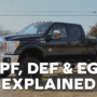 DPF, DEF & EGR Explained